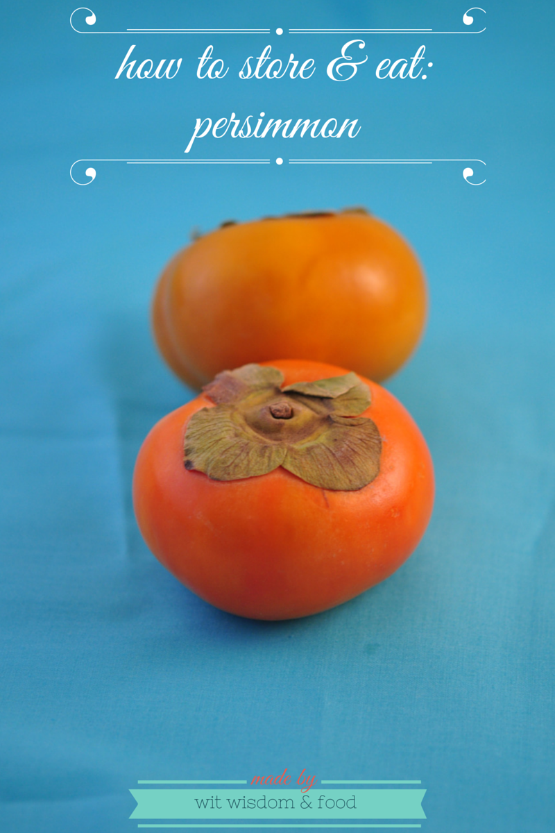 how to store and eat: persimmon